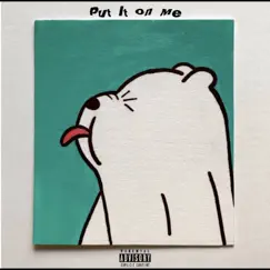 Put It on Me (feat. Awesomejazz) Song Lyrics