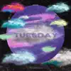Tuesday - Single album lyrics, reviews, download