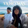 Ya No Más (feat. Suchil) - Single album lyrics, reviews, download