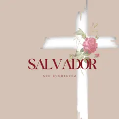 Salvador - Single by Sue Rodriguez Ministry album reviews, ratings, credits