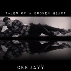 Tales of a Broken Heart by CEEJAYŸ album reviews, ratings, credits