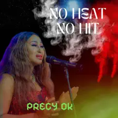 No Heat No Hit - Single by Precy Ok album reviews, ratings, credits