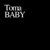 Toma Baby - Single album lyrics, reviews, download