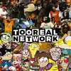 TooReal Network album lyrics, reviews, download