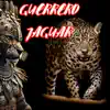 GUERRERO JAGUAR (feat. El J-C-M) - Single album lyrics, reviews, download