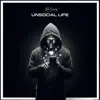Unsocial Life - Single album lyrics, reviews, download