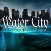 Water City - Single album lyrics, reviews, download