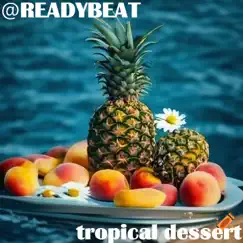 Tropical dessert - Single by Readybeat album reviews, ratings, credits