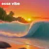 Essa Vibe - Single album lyrics, reviews, download