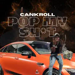Pop My Shit - Single by Cankroll album reviews, ratings, credits