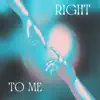 RIGHT TO ME (feat. Sydney Day) - Single album lyrics, reviews, download