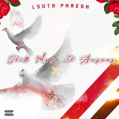 Still Made It - Single by Lsotr Phresh album reviews, ratings, credits