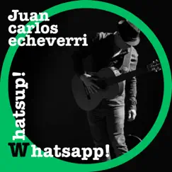 Whatsup Whatsapp - Single by Juan Carlos Echeverri album reviews, ratings, credits
