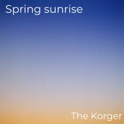 Spring Sunrise - Single by The Korger album reviews, ratings, credits
