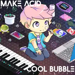 Cool Bubble - Single by Make Acid album reviews, ratings, credits