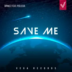Save Me (feat. Pselecia) - Single by DipWizz album reviews, ratings, credits
