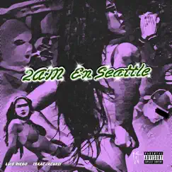 2am En Seattle (feat. Isaacjacuzzi) - Single by 3zDiego album reviews, ratings, credits