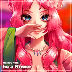 Be a Flower - Single by Melody Note album reviews, ratings, credits