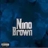 Nino Brown - Single album lyrics, reviews, download