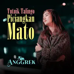 Tutuik Talingo Piciangkan Mato - Single by Anggrek album reviews, ratings, credits