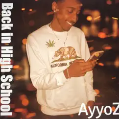 Back In High School - Single by AyyoZ album reviews, ratings, credits