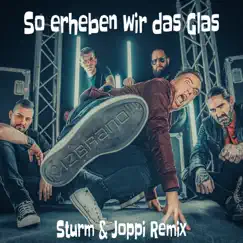 So erheben wir das Glas (Sturm & Joppi Remix) Song Lyrics