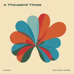 A Thousand Times - Single by Russo & Roni Bar Hadas album reviews, ratings, credits