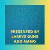 Presented By Larry’s Guns and Ammo - Single album lyrics, reviews, download