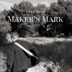 Maker's Mark - Single by Ezra Hyte album reviews, ratings, credits