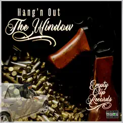 Hang n' Out the Window (feat. Es. Myne, Darkman, Tonga, Hennessy Richard & Gangsta Noyd) Song Lyrics