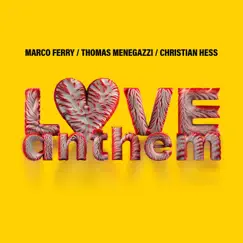 Love Anthem - Single by Marco Ferry, Thomas Menegazzi & Christian Hess album reviews, ratings, credits