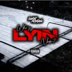 Whos Lyin Now - Single by Bandit Montana album reviews, ratings, credits