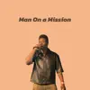 Man On a Mission - Single album lyrics, reviews, download