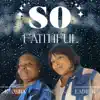 So Faithful - Single (feat. J Smoovh) - Single album lyrics, reviews, download