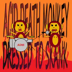 Dressed To Skank by Acid Death Monkey album reviews, ratings, credits