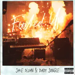 F****d Up - Single by Jace Sloan & Baby Jungle album reviews, ratings, credits