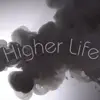 Higher Life - Single album lyrics, reviews, download