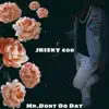 Mr. Dont Do Dat - Single (feat. Jrisky 400) - Single album lyrics, reviews, download