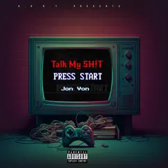 Talk My Sh!t (feat. Jon Von & Kid Rick) Song Lyrics