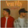 Neon Why (Stripped) - Single album lyrics, reviews, download