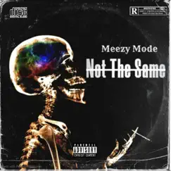 Not the Same - Single by Meezy Mode album reviews, ratings, credits
