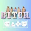 Bitch - Single album lyrics, reviews, download