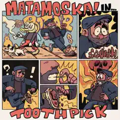 Toothpick - Single by Matamoska! album reviews, ratings, credits