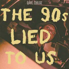 The 90s Lied to Us - Single by Dave Childz album reviews, ratings, credits