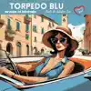 Torpedo blu (feat.Matteo Grandoni, Glauco Di Sabatino) - Single album lyrics, reviews, download