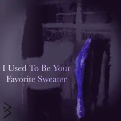 I Used To Be Your Favorite Sweater - Single by Brooklyn Chunn album reviews, ratings, credits