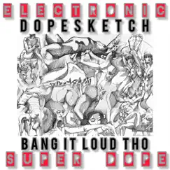 Electronic Super Dope by Dopesketch album reviews, ratings, credits