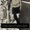 Chilla Nathi Friday's Ep01 album lyrics, reviews, download