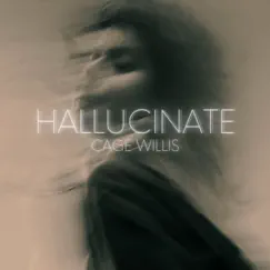 Hallucinate - Single by Cage Willis album reviews, ratings, credits