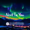 Next To You - Single album lyrics, reviews, download